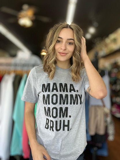 Mama Mommy Mom Bruh Tee